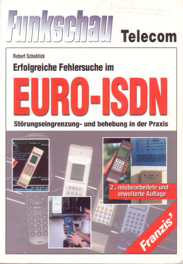 Robert Schoblick, Erfolgreiche Fehlersuche im Euro-ISDN, 2. Auflage, 1998 Robert Schoblick, Erfolgreiche Fehlersuche im Euro-ISDN, 2. Auflage, 1998