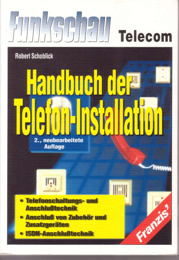 Robert Schoblick, Handbuch der Telefoninstallation, 2. Auflage, 1997 Robert Schoblick, Handbuch der Telefoninstallation, 2. Auflage, 1997