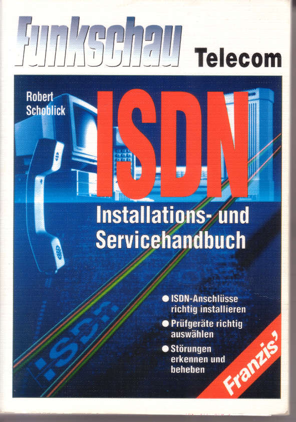 Robert Schoblick, ISDN-Installations- und Servicehandbuch, 1. Auflage, 1994